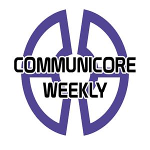 Communicore Weekly