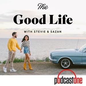 The Good Life with Stevie & Sazan by PodcastOne