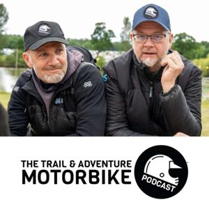 The Trail and Adventure Motorbike Podcast by The Trail and Adventure Motorbike Podcast