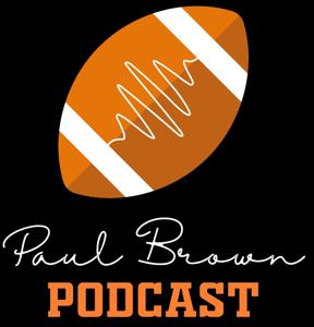 The Paul Brown Podcast - The First International Cleveland Browns Podcast by Paul Brown