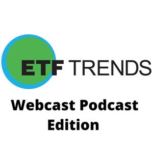 ETF Trends Webcast Podcast Edition
