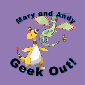 Mary and Andy Geek Out