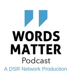 Words Matter by The DSR Network