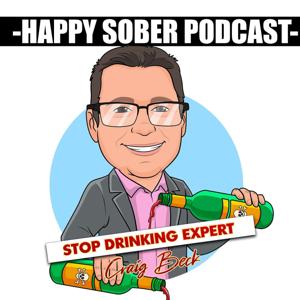 The Happy Sober Podcast (The Stop Drinking Expert) by Craig Beck
