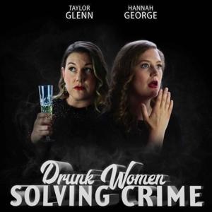 Drunk Women Solving Crime by Drunk Women Solving Crime