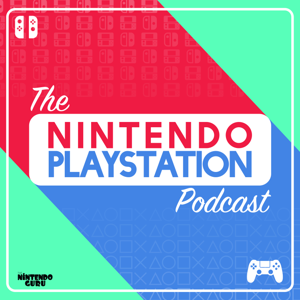 The Nintendo PlayStation Podcast