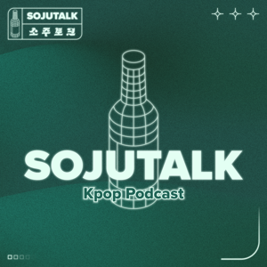 SojuTalk Kpop Podcast by SojuTalk Crew