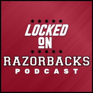 Locked On Razorbacks - Daily Podcast On Arkansas Razorbacks Football & Basketball by Locked On Podcast Network, John Nabors