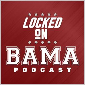 Locked On Bama - Daily Podcast On Alabama Crimson Tide Football & Basketball by Luke Robinson, Locked On Podcast Network, Jimmy Stein