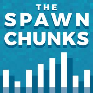 The Spawn Chunks - A Minecraft Podcast by Joel Duggan & Pixlriffs