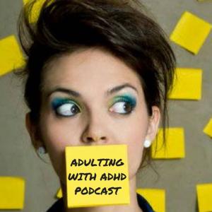 The Adulting With ADHD Podcast by Sarah Snyder