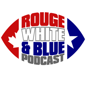 The Rouge White & Blue CFL podcast by Os Davis and Joe Pritchard