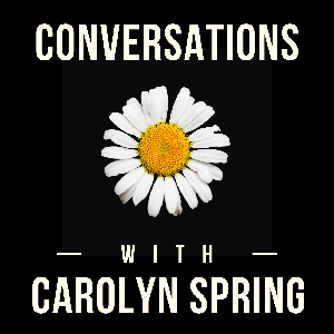 Conversations with Carolyn Spring
