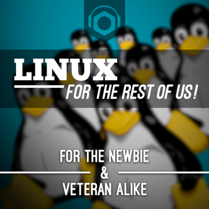Linux For The Rest Of Us - Podnutz by Podnutz.com