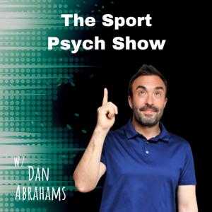 The Sport Psych Show by Dan Abrahams