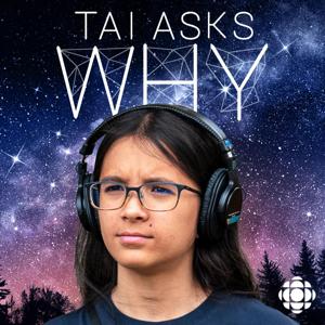 Tai Asks Why by CBC Podcasts