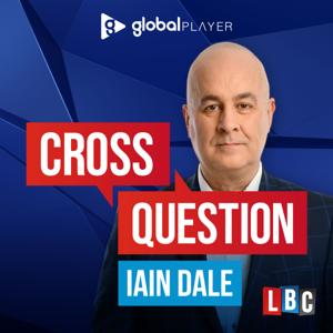 Cross Question with Iain Dale by LBC