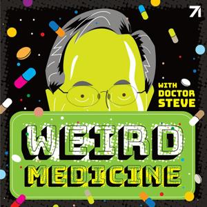 Weird Medicine: The Podcast by Dr. Steve & Studio71