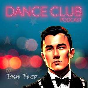 Dance Club Podcast ® by DJ Toshi Tyler :: Vocal Pop Electronic House Music