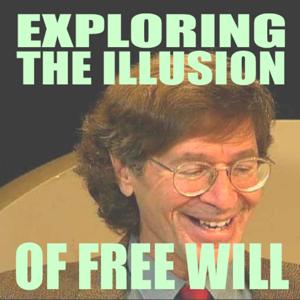 Exploring the Illusion of Free Will by George Ortega