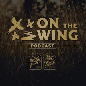 On The Wing Podcast by Pheasants Forever and Quail Forever