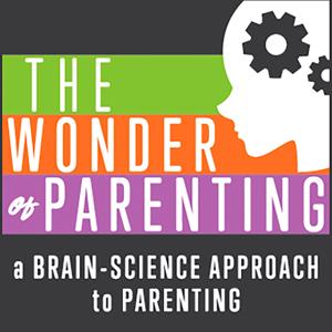 Wonder of Parenting - A Brain-Science Approach to Parenting by Parenting