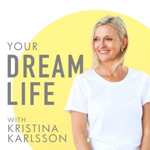 Your Dream Life with Kristina Karlsson by Kristina Karlsson, Dream Life