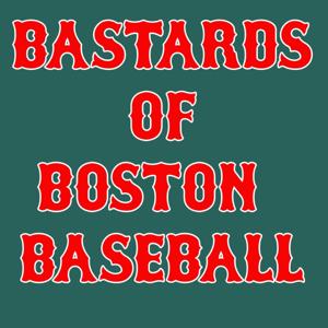 Bastards of Boston Baseball (Red Sox) by Red Sox Podcast
