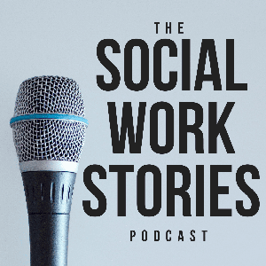 The Social Work Stories Podcast by The Social Work Stories Team