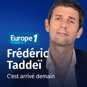 C'est arrivé demain - Frédéric Taddeï by Europe 1