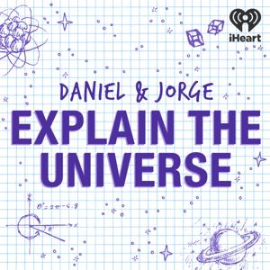 Daniel and Jorge Explain the Universe by iHeartPodcasts