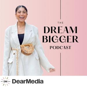 The Dream Bigger Podcast by Siffat Haider