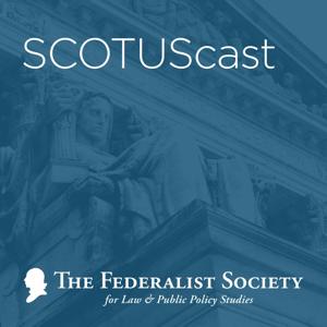 SCOTUScast by The Federalist Society