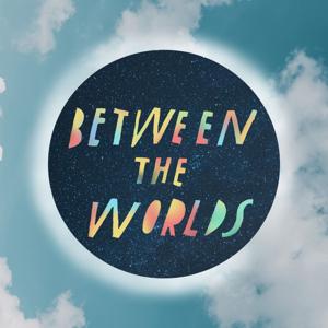 Between the Worlds Podcast by Amanda Yates Garcia, Carolyn Pennypacker Riggs