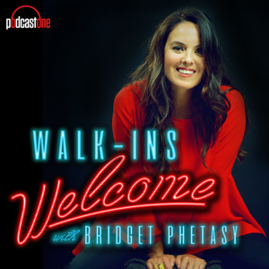 Walk-Ins Welcome with Bridget Phetasy by PodcastOne