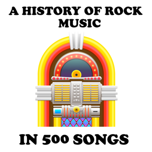 A History of Rock Music in 500 Songs by Andrew Hickey