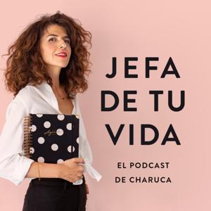 Jefa de tu vida. El podcast de Charuca by Charo Vargas