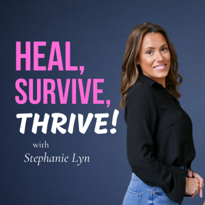 Heal, Survive & Thrive!