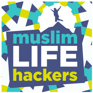 The Muslim Life Hackers Podcast: Personal Growth | Leadership | Legacy Building | Life Hacks | Islam