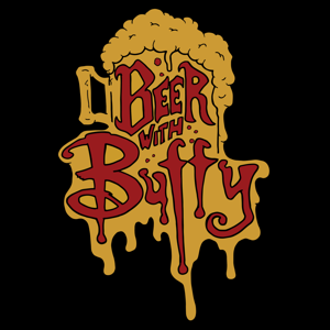 Beer with Buffy | A Buffy the Vampire Slayer Podcast by Rex Hansen and Josh King