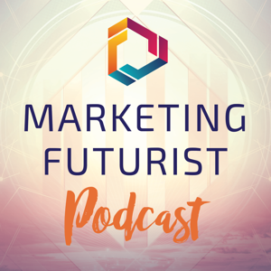The Marketing Futurist Podcast