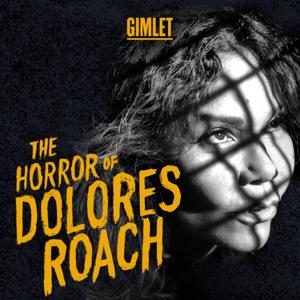 The Horror of Dolores Roach by Gimlet