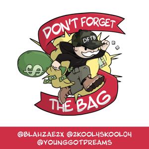 Don't Forget The Bag Podcast