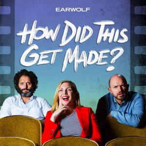 How Did This Get Made? by Earwolf and Paul Scheer, June Diane Raphael, Jason Mantzoukas