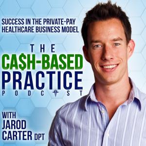 The Cash-Based Practice Podcast by Jarod Carter