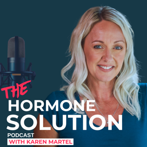 The Hormone Solution with Karen Martel by Karen Martel Hormone Specialist