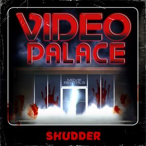 Video Palace by Shudder