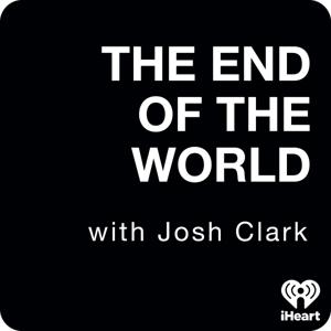 The End Of The World with Josh Clark by iHeartPodcasts