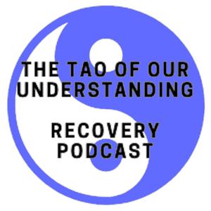 Tao of Our understanding Alcohol Recovery Podcast by Tao Recovery Community