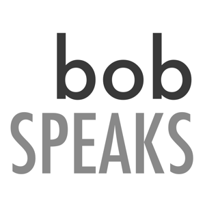 Bob Speaks